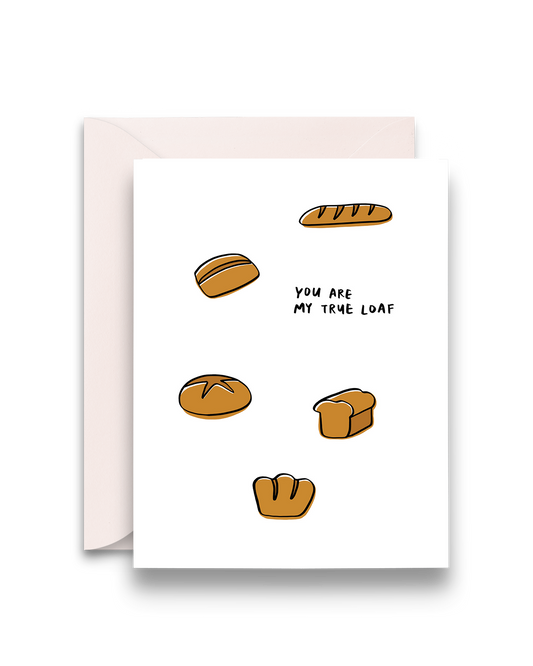 You Are My True Loaf